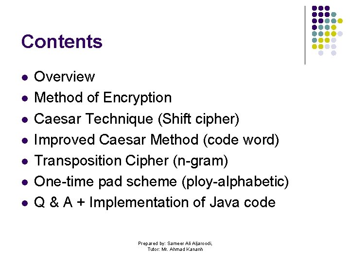 Contents l l l l Overview Method of Encryption Caesar Technique (Shift cipher) Improved