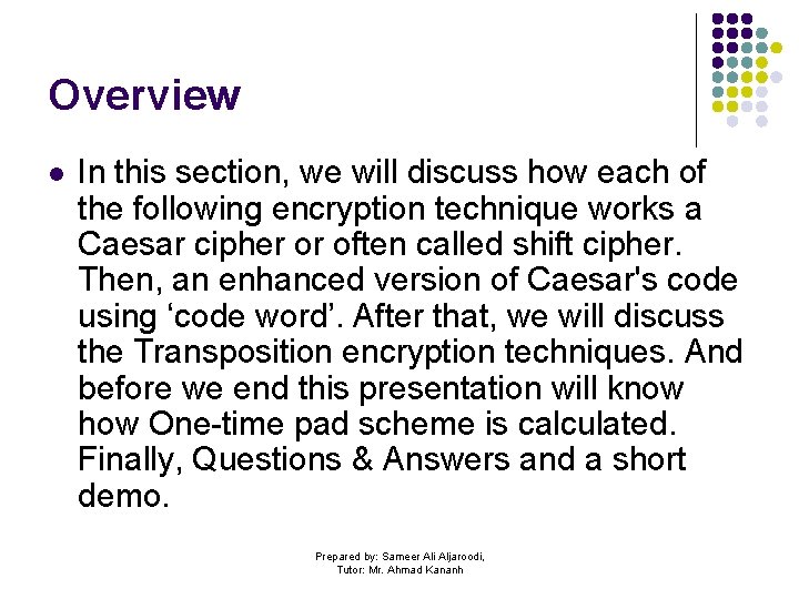 Overview l In this section, we will discuss how each of the following encryption