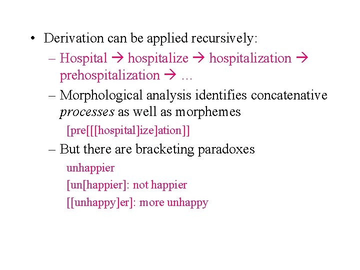  • Derivation can be applied recursively: – Hospital hospitalize hospitalization prehospitalization … –
