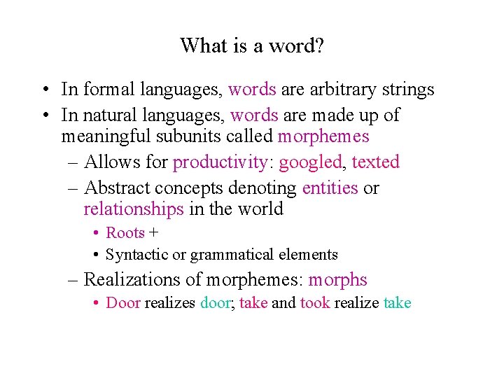 What is a word? • In formal languages, words are arbitrary strings • In