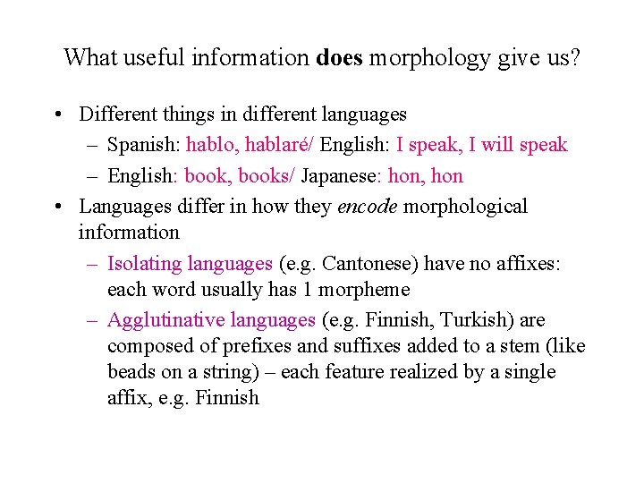 What useful information does morphology give us? • Different things in different languages –