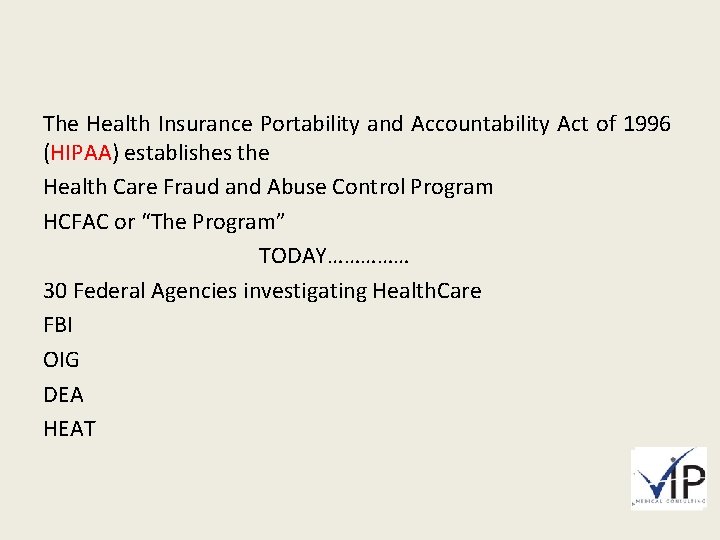 The Health Insurance Portability and Accountability Act of 1996 (HIPAA) establishes the Health Care