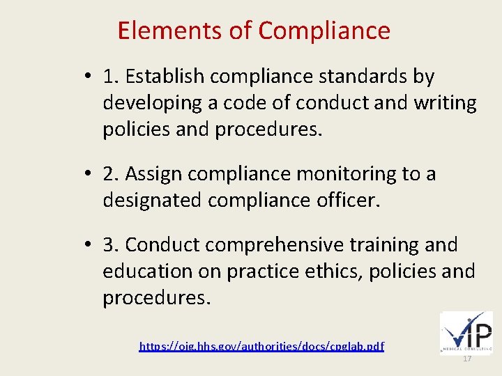 Elements of Compliance • 1. Establish compliance standards by developing a code of conduct