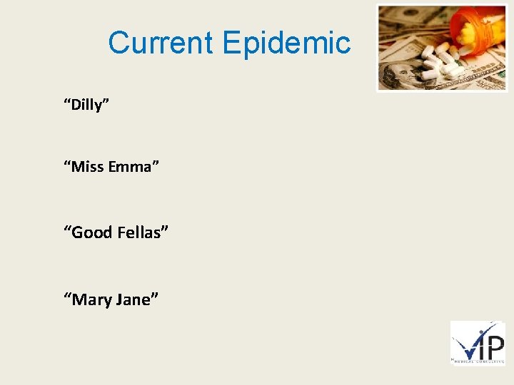 Current Epidemic “Dilly” “Miss Emma” “Good Fellas” “Mary Jane” 