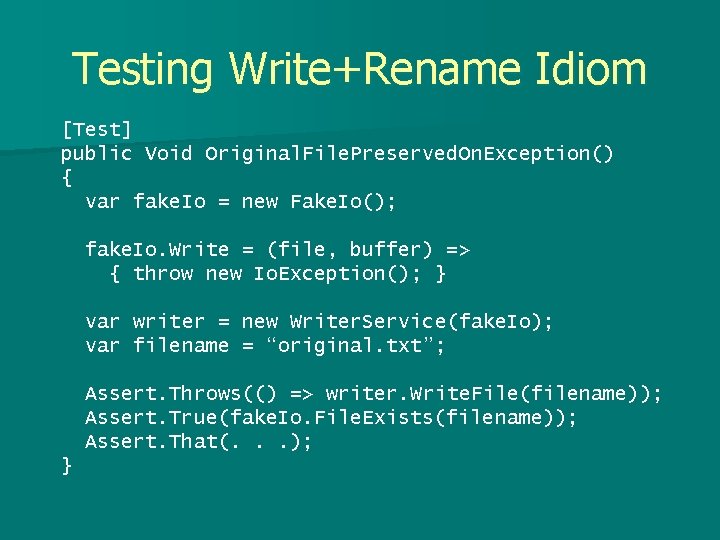 Testing Write+Rename Idiom [Test] public Void Original. File. Preserved. On. Exception() { var fake.