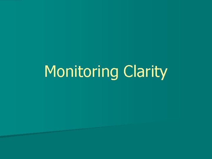 Monitoring Clarity 