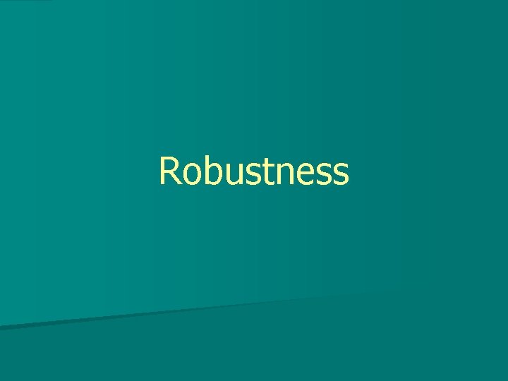 Robustness 