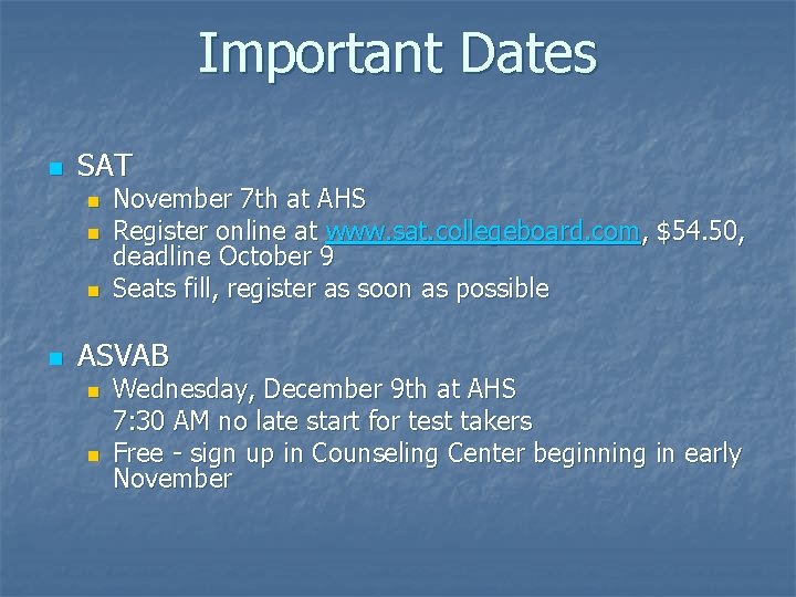 Important Dates n SAT n n November 7 th at AHS Register online at