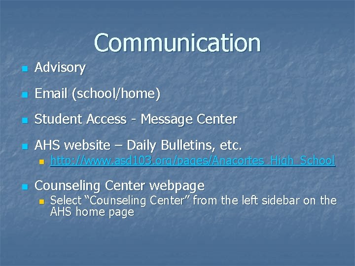 Communication n Advisory n Email (school/home) n Student Access - Message Center n AHS