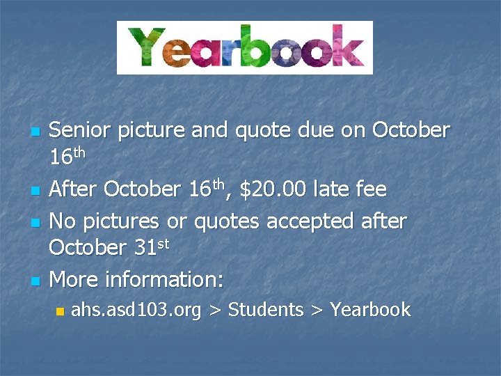 n n Senior picture and quote due on October 16 th After October 16