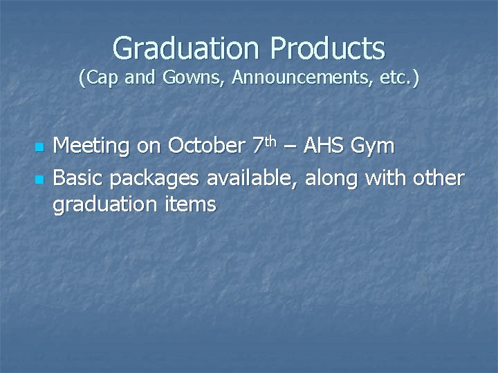 Graduation Products (Cap and Gowns, Announcements, etc. ) n n Meeting on October 7