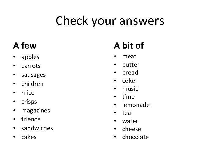 Check your answers A few • • • apples carrots sausages children mice crisps