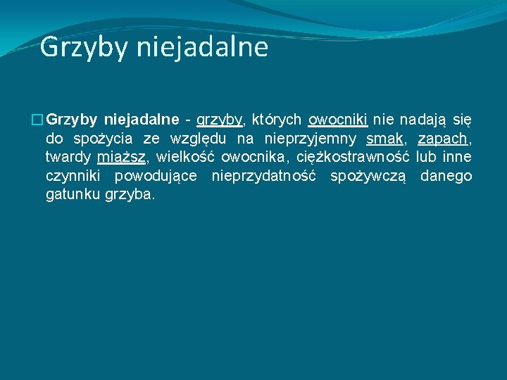 Grzyby niejadalne �Grzyby niejadalne - grzyby, których owocniki nie nadają się do spożycia ze