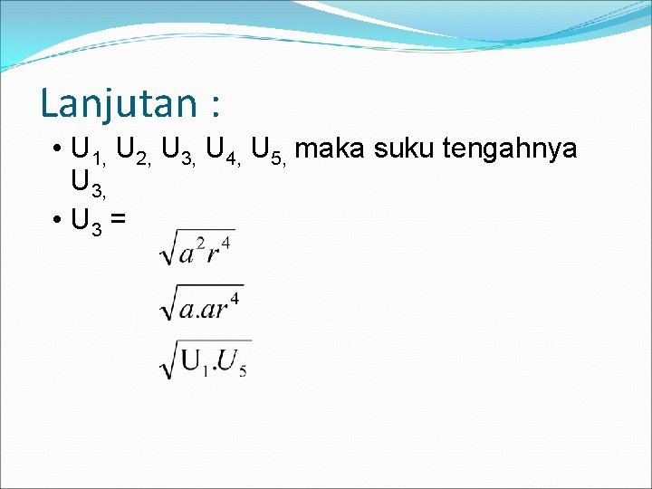 Lanjutan : • U 1, U 2, U 3, U 4, U 5, maka