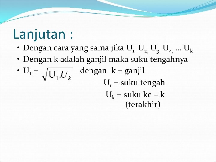 Lanjutan : • Dengan cara yang sama jika U 1, U 2, U 3,