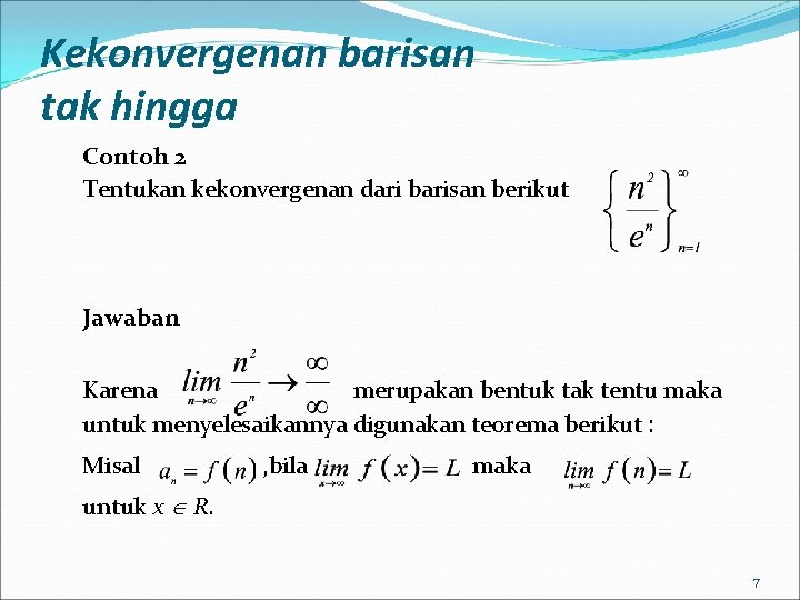 Kekonvergenan barisan tak hingga Contoh 2 Tentukan kekonvergenan dari barisan berikut Jawaban Karena merupakan