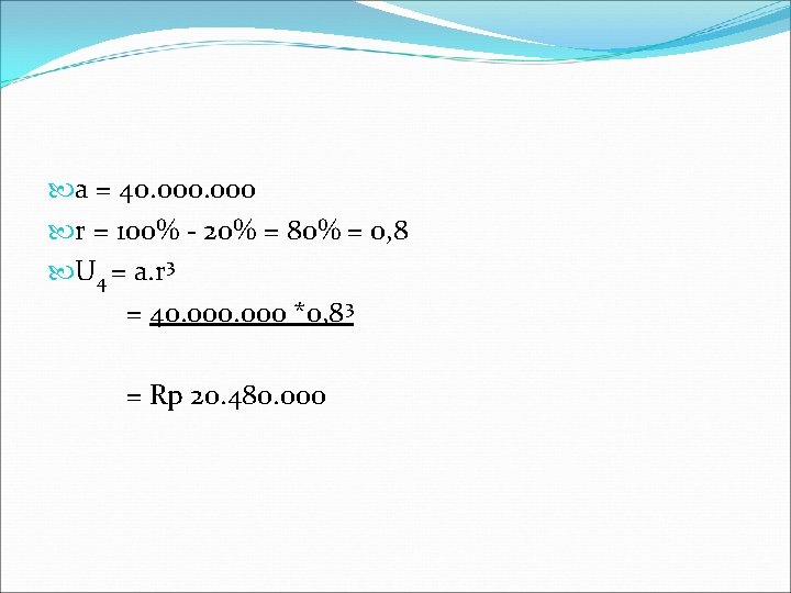  a = 40. 000 r = 100% - 20% = 80% = 0,