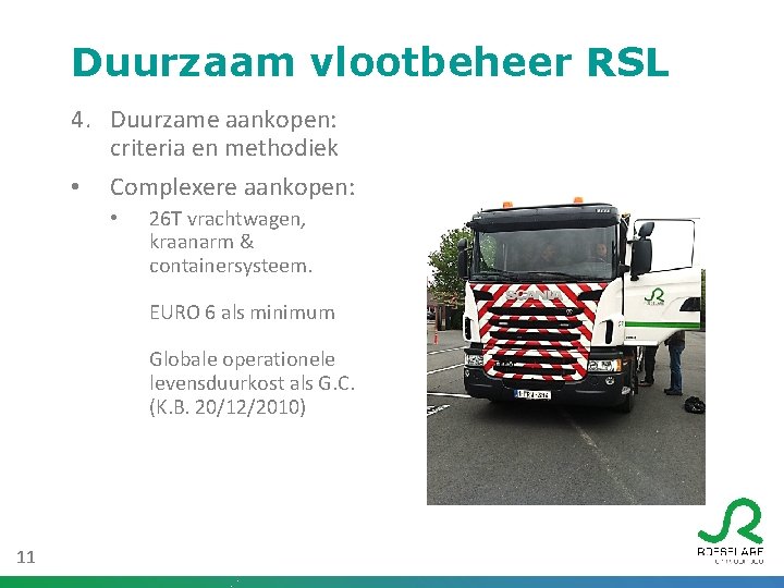 Duurzaam vlootbeheer RSL 4. Duurzame aankopen: criteria en methodiek • Complexere aankopen: • 26