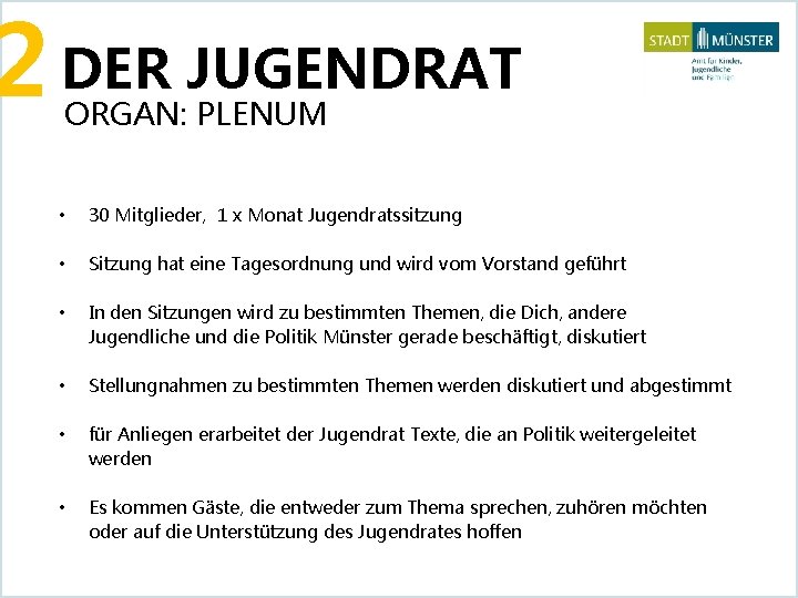 2 DER JUGENDRAT ORGAN: PLENUM • 30 Mitglieder, 1 x Monat Jugendratssitzung • Sitzung