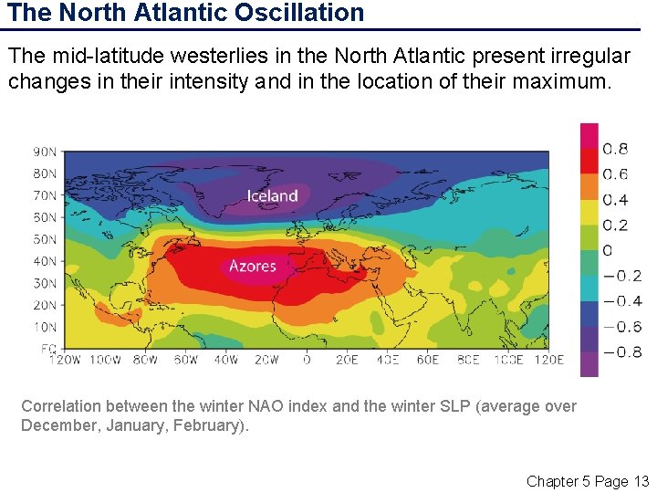 The North Atlantic Oscillation The mid-latitude westerlies in the North Atlantic present irregular changes