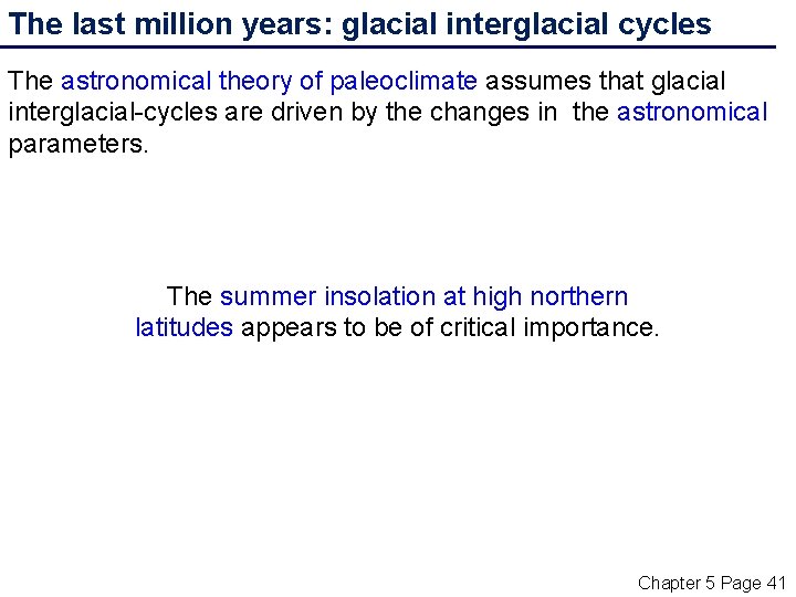 The last million years: glacial interglacial cycles The astronomical theory of paleoclimate assumes that