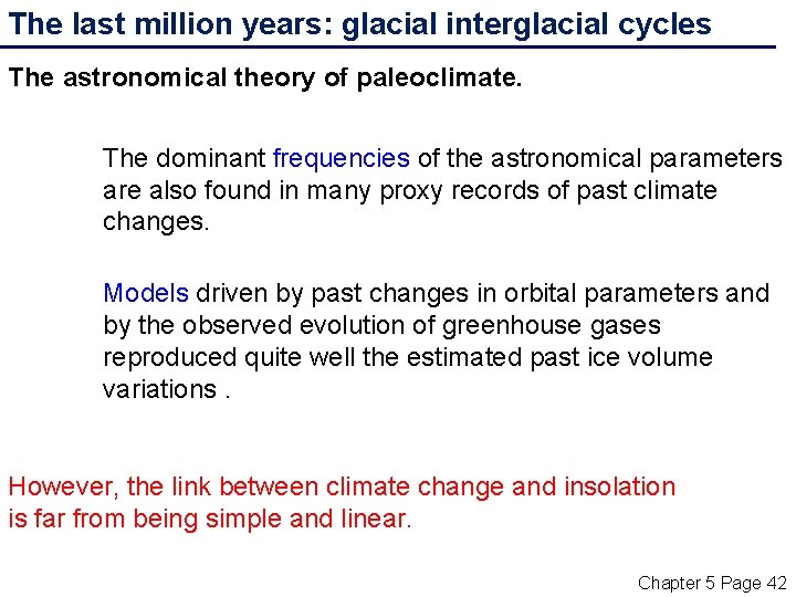 The last million years: glacial interglacial cycles The astronomical theory of paleoclimate. The dominant