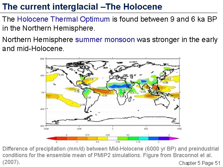 The current interglacial –The Holocene Thermal Optimum is found between 9 and 6 ka