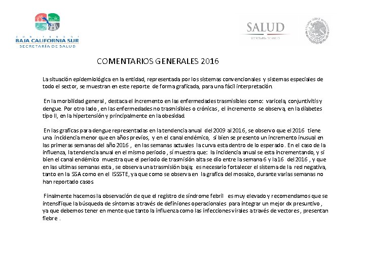 COMENTARIOS GENERALES 2016 La situación epidemiológica en la entidad, representada por los sistemas convencionales