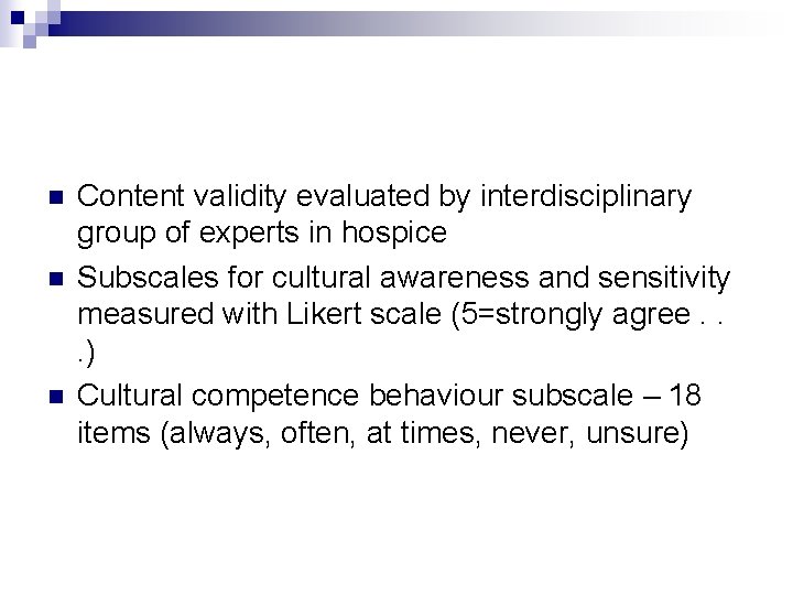 n n n Content validity evaluated by interdisciplinary group of experts in hospice Subscales