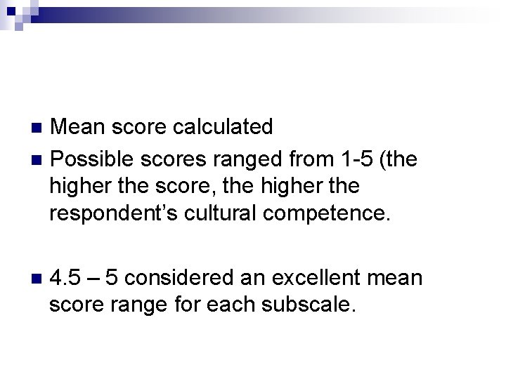 Mean score calculated n Possible scores ranged from 1 -5 (the higher the score,