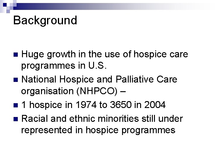 Background Huge growth in the use of hospice care programmes in U. S. n