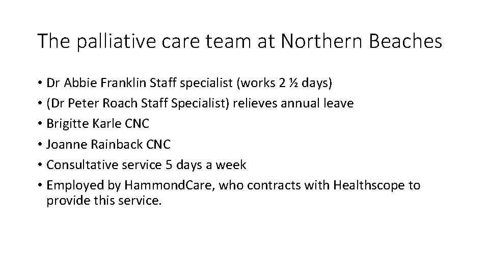 The palliative care team at Northern Beaches • Dr Abbie Franklin Staff specialist (works