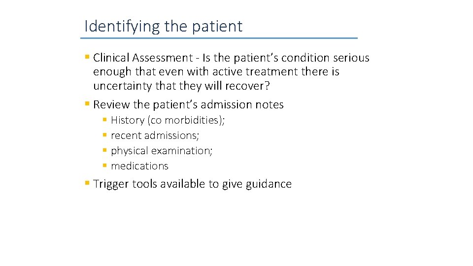 Identifying the patient § Clinical Assessment ‐ Is the patient’s condition serious enough that