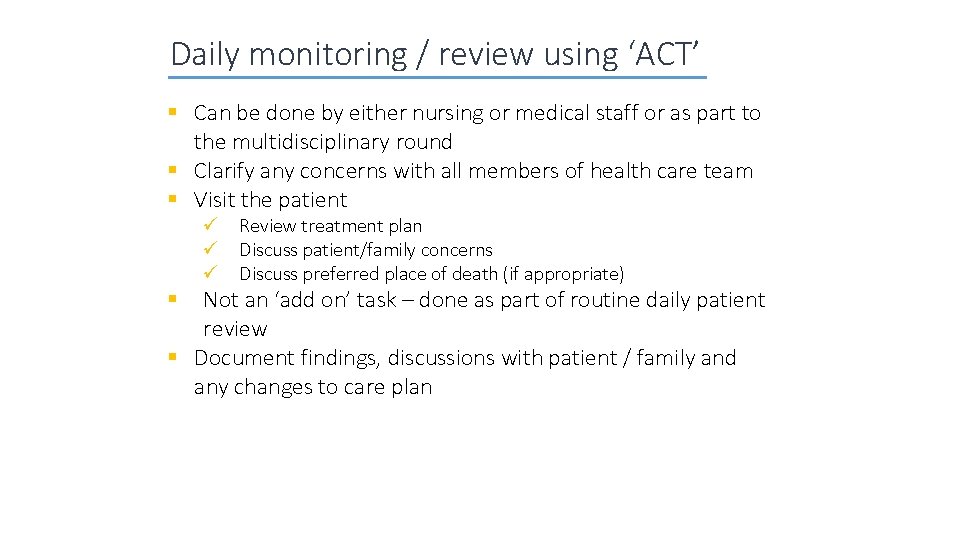 Daily monitoring / review using ‘ACT’ § Can be done by either nursing or