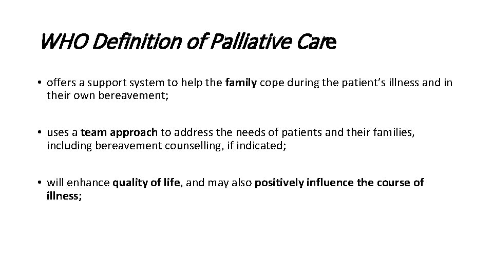 WHO Definition of Palliative Care • offers a support system to help the family