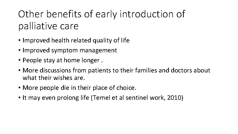 Other benefits of early introduction of palliative care • Improved health related quality of