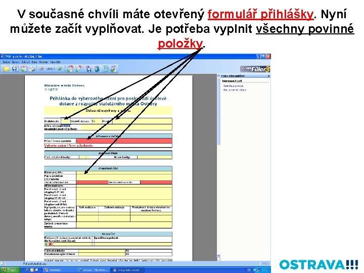 V současné chvíli máte otevřený formulář přihlášky. Nyní můžete začít vyplňovat. Je potřeba vyplnit