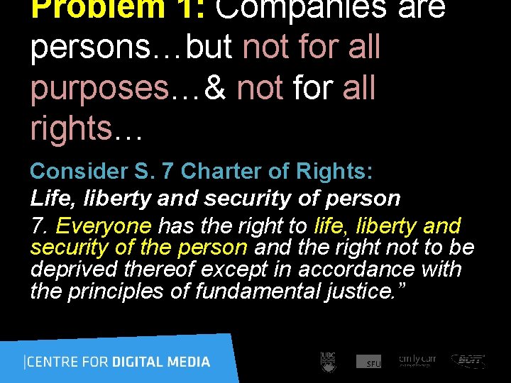 Problem 1: Companies are persons…but not for all purposes…& not for all rights… Consider