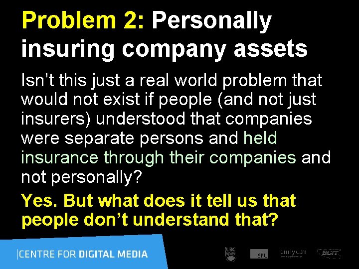 Problem 2: Personally insuring company assets Isn’t this just a real world problem that