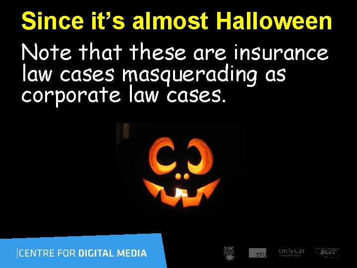 Since it’s almost Halloween Note that these are insurance law cases masquerading as corporate