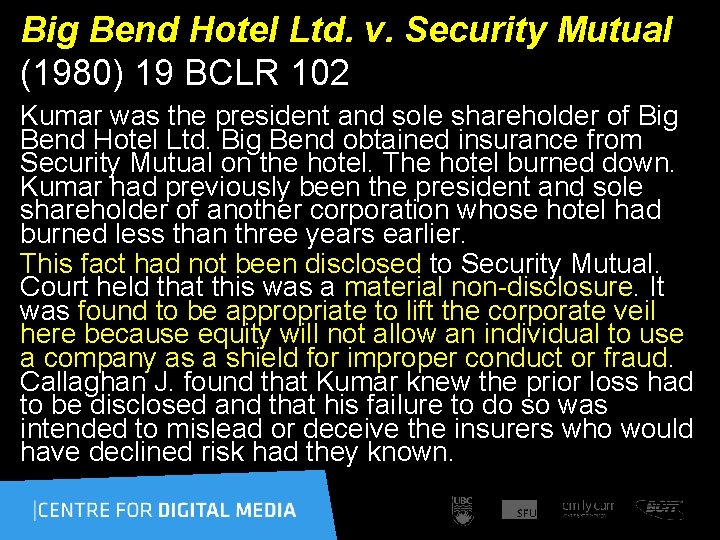 Big Bend Hotel Ltd. v. Security Mutual (1980) 19 BCLR 102 Kumar was the