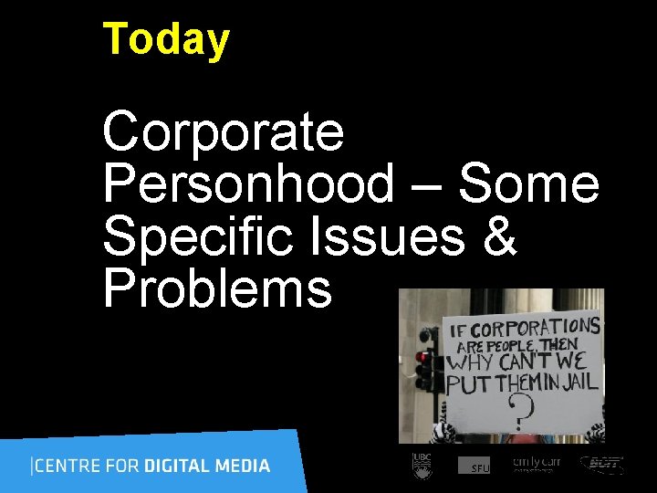 Today Corporate Personhood – Some Specific Issues & Problems 