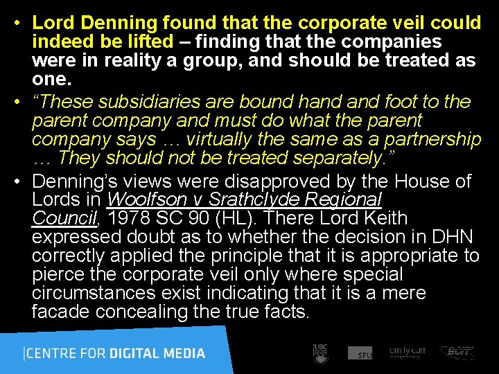  • Lord Denning found that the corporate veil could indeed be lifted –