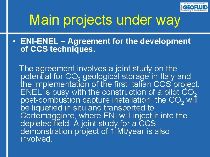 Main projects under way • ENI-ENEL – Agreement for the development of CCS techniques.