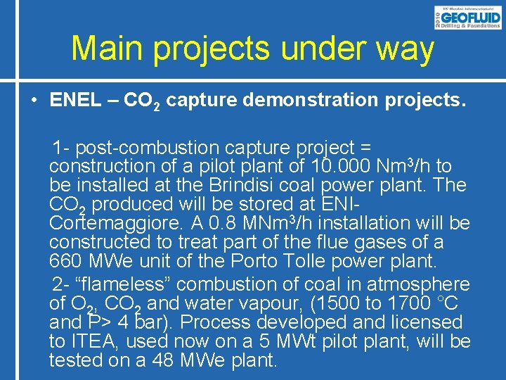 Main projects under way • ENEL – CO 2 capture demonstration projects. 1 -