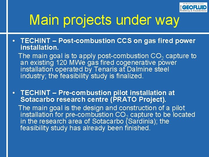 Main projects under way • TECHINT – Post-combustion CCS on gas fired power installation.