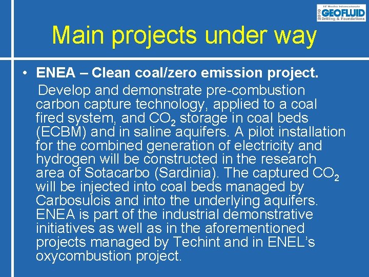 Main projects under way • ENEA – Clean coal/zero emission project. Develop and demonstrate