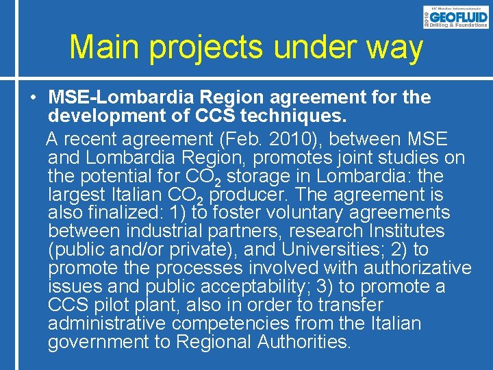 Main projects under way • MSE-Lombardia Region agreement for the development of CCS techniques.