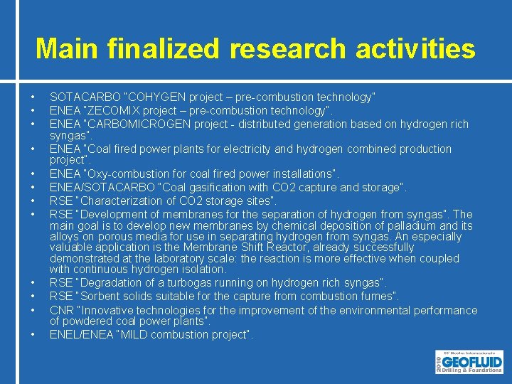 Main finalized research activities • • • SOTACARBO “COHYGEN project – pre-combustion technology” ENEA