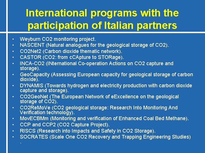 International programs with the participation of Italian partners • • • • Weyburn CO